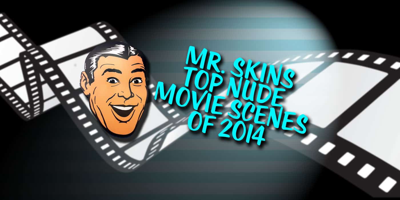 Mr Skin Counts Down The Top 10 Nude Scenes Of 2014 The Hareald